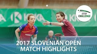 【Video】SAMARAElizabeta・STRBIKOVA Renata VS EKHOLM Matilda・POTA Georgina, chung kết 2017 ITTF Challenge, Slovenia Mở